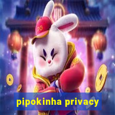 pipokinha privacy